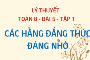 Các dạng hằng đẳng thức đáng nhớ: Tổng hai lập phương và Hiệu hai lập phương - Toán 8 bài 5 tập 1